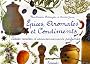 Epices, aromates et condiments : Petites recettes d'assaisonnements parfum�s