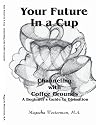 Your Future In a Cup: Channeling with Coffee Grounds - A Beginner's Guide to Divination
