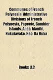 Communes of French Polynesia: Administrative Divisions of French Polynesia, Papeete, Gambier Islands, Anaa, Manihi, Nukutavake, Hao, Ua Huka