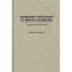Expressive Processes in Group Counseling: Theory and Practice