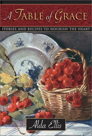 A Table of Grace: Stories and Recipes to Nourish the Heart