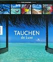 Tauchen de Luxe: Die sch&ouml;nsten Reiseziele rund um die Welt