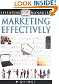 Marketing Effectively (Essential Managers)