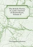 Produkt-Bild: The British Florist; or, Lady's Journal of Horticulture, Volume II