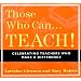 Those Who Can, Teach!: Celebrating Teachers Who Make a Difference