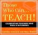 Those Who Can... Teach!: Celebrating Teachers Who Make a Difference