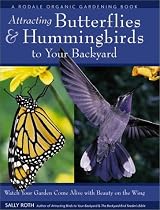 Attracting Hummingbirds and Butterflies to Your Backyard : Watch Your Garden Come Alive With Beauty on the Wing