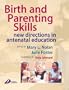 Birth and Parenting Skills: New Directions in Antenatal Education