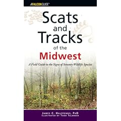 Scats and Tracks of the Midwest: A Field Guide to the Signs of Seventy Wildlife Species (Scats and Tracks Series)