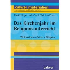 Das Kirchenjahr im Religionsunterricht: Weihnachten - Ostern - Pfingsten. 21 Unterrichtsentw�rfe f�r das 5./6. Schuljahr