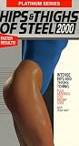 Hips and Thighs of Steel 2000 (Platinum Series) [VHS]