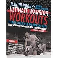 Ultimate Warrior Workouts (Training for Warriors): Fitness Secrets of the Martial Arts