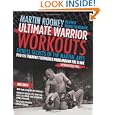 Ultimate Warrior Workouts (Training for Warriors): Fitness Secrets of the Martial Arts by Martin Rooney