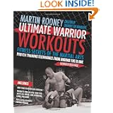 Ultimate Warrior Workouts (Training for Warriors): Fitness Secrets of the Martial Arts by Martin Rooney