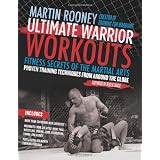 Ultimate Warrior Workouts (Training for Warriors): Fitness Secrets of the Martial Artsvon "Martin Rooney"