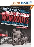 Ultimate Warrior Workouts (Training for Warriors): Fitness Secrets of the Martial Arts