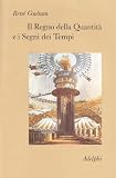 Il Regno della Quantità e i Segni dei Tempi.