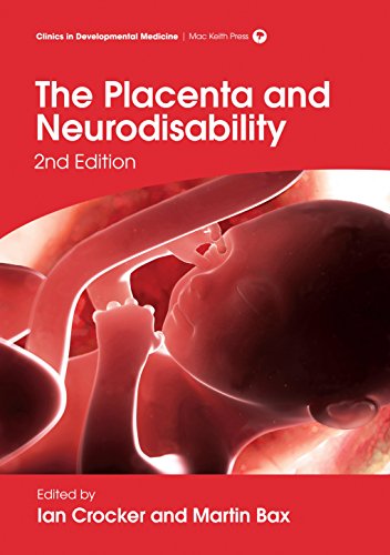 The Placenta and Neurodisability 2nd Edition (Clinics in Developmental Medicine)