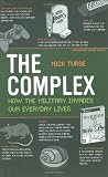 The Complex: How the Military Invades Our Everyday Lives (American Empire Project)