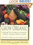 Grow Organic: Over 250 Tips and Ideas for Growing Flowers, Veggies, Lawns and More