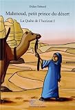La Quête de l\'horizon, tome 1 : Mahmoud, petit prince du désert par Didier Debord La Quête de l\'horizon, tome 1 : Mahmoud, petit prince du désert par Didier Debord