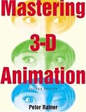 Mastering 3D Animation Peter Ratner