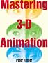 Mastering 3D Animation