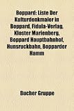 Produkt-Bild: Boppard: Liste der Kulturdenkm&auml;ler in Boppard, Kloster Marienberg, Boppard Hauptbahnhof, Fidula-Verlag, Hunsr&uuml;ckbahn, Bad Salzig, Bopparder Hamm, ... BOMAG, Karmeliterkirche, Weiler, Synagoge