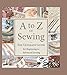 A to Z of Sewing: The Ultimate Guide for Beginning to Advanced Sewing