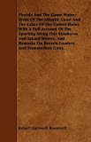 Florida And The Game Water-Birds Of The Atlantic Coast And The Lakes Of The United States With A Full Account Of The Sporting Along Our Seashores And Inland ... On Breech-Loaders And Hammerless Guns.
