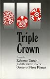Triple Crown: Chicano, Puerto Rican, and Cuban-American Poetry