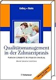 Qualitätsmanagement in der Zahnarztpraxis: Praktischer Leitfaden für die erfolgreiche Umsetzung: Praktischer Leitfaden für die erfolgreiche Umsetzung. Editierbare QM-Dokumente auf CD-ROM