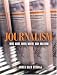 Journalism: Who, What, When, Where, Why, And How