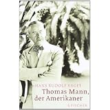 Thomas Mann, der Amerikaner: Leben und Werk im amerikanischen Exil, 1938-1952von "Hans R. Vaget"