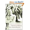 Thomas Mann, der Amerikaner: Leben und Werk im amerikanischen Exil, 1938-1952