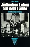 Jüdisches Leben auf dem Lande: Eine Familienchronik. (Geschichte / Lebensbilder)