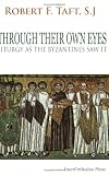 Through Their Own Eyes: Liturgy as the Byzantines Saw It