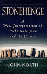 Stonehenge : A New Interpretation of Prehistoric Man and the Cosmos