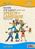 How to Identify and Support Children with Speech and Language Difficulties (How to...)