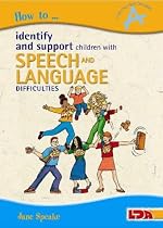 How to Identify and Support Children with Speech and Language Difficulties (How to...)