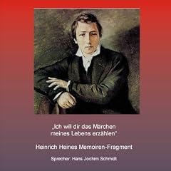 "Ich will dir das M�rchen meines Lebens erz�hlen": Heinrich Heines Memoiren-Fragment