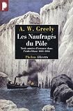 Les Naufrag�s du P�le : Trois ann�es d'errance dans l'enfer blanc 1881-1884