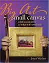Big Art, Small Canvas: Paint Easier, Faster and Better with Small Oils