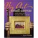 Big Art, Small Canvas: Paint Easier, Faster and Better with Small Oils