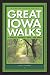 Great Iowa Walks: 50 Strolls, Rambles, Hikes, and Treks (Trails Books Guide)