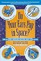 Do Your Ears Pop in Space? and 500 Other Surprising Questions About Space Travel