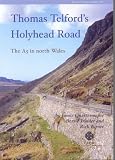 Thomas Telford's Holyhead Road: The A5 in North Wales (Research Report) Thomas Telford's Holyhead Road: The A5 in North Wales (Research Report)