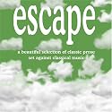 Escape: A Beautiful Selection of Classic Prose Set Against Classical Music