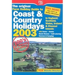 The Original Farm Holiday Guide to Coast & Country Holidays 2003: England, Scotland, Wales, Ireland & Channel Islands 2003 : With Farms, Hotels, Guest ... Wales & Ireland & the Channel Islands)