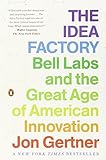The Idea Factory: Bell Labs and the Great Age of American Innovation